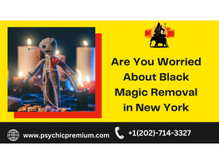 Are You Worried About Black Magic Removal in New York