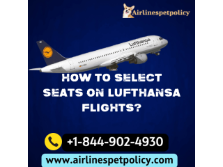 How to Select Seats on Lufthansa Flights?