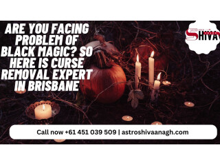 Are You Facing Problem Of Black Magic? So Here Is Curse Removal Expert In Brisbane
