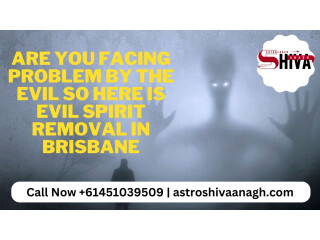 Are You Facing Problem By The Evil So Here is Evil Spirit Removal in Brisbane