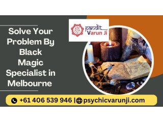 Solve Your Problem By Black Magic Specialist in Melbourne