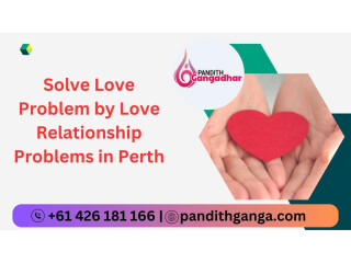 Solve Love Problem by Love Relationship Problems in Perth