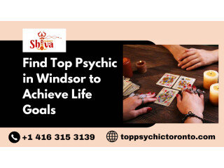 Find Top Psychic in Windsor to Achieve Life Goals