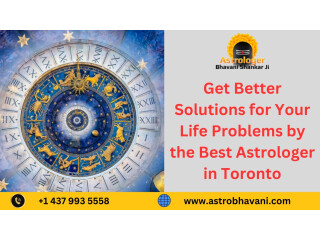 Get Better Solutions for Life Problems by the Best Astrologer in Toronto