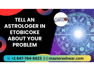 Tell an Astrologer in Etobicoke about Your Problem
