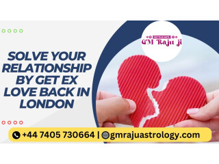 Solve Your Relationship by Get Ex Love Back in London