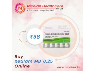 To Get Relief From Short Term Anxiety, Purchase Xetilam MD 0.25