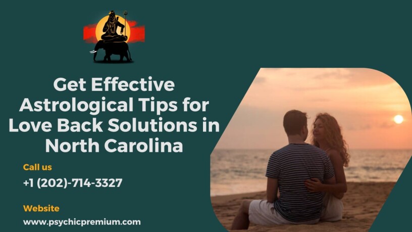 get-effective-astrological-tips-for-love-back-solutions-in-north-carolina-big-0