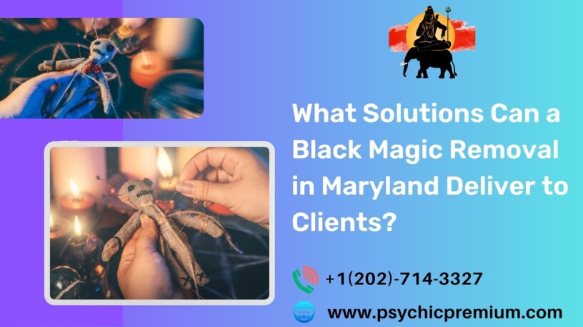 what-solutions-can-a-black-magic-removal-in-maryland-deliver-to-clients-big-0