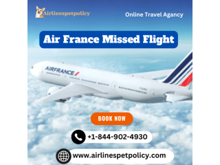 How do I rebook a flight after missing an Air France flight?