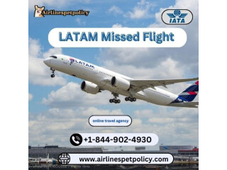 What happens if I miss my LATAM flight?