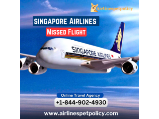 What happens if I miss my Singapore Airlines flight?