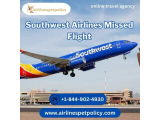 What happens if you miss a flight with Southwest?