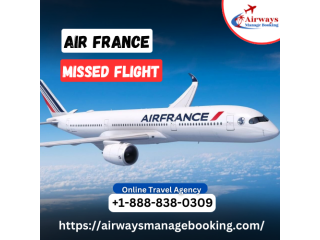 What happens if I miss my Air France flight?