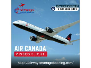 What happens if I miss my flight Air Canada?