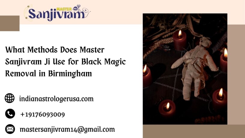 what-methods-does-master-sanjivram-ji-use-for-black-magic-removal-in-birmingham-big-0