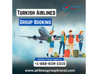 How Can I Make a Group Booking Ticket on Turkish Airlines?